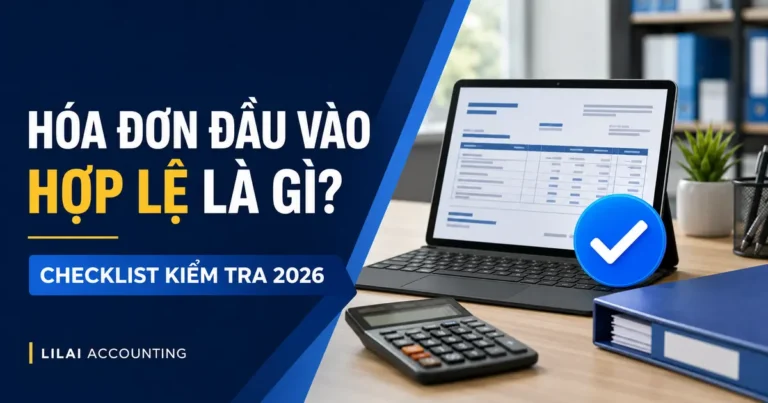 Checklist kiểm tra hóa đơn đầu vào hợp lệ năm 2026 – LILAI Accounting